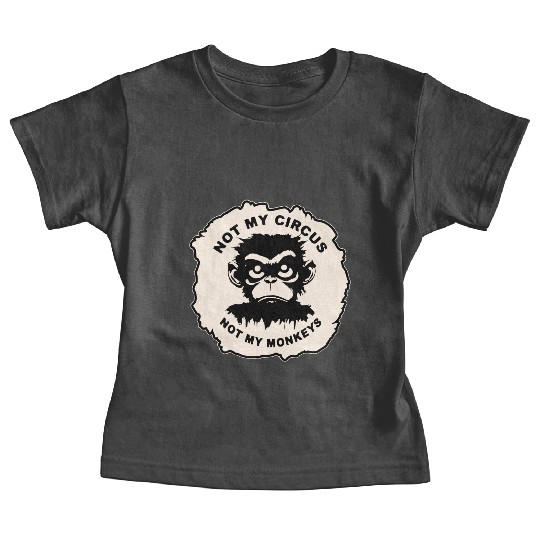 Not My Circus Not My Monkeys LIKE US ON FB # Baby Tees