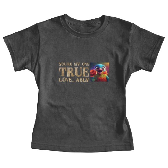 You're My One True Love...A-Bully! Baby Tees