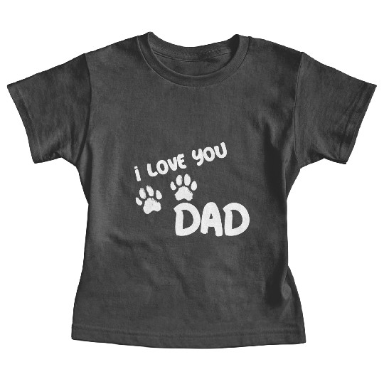 I Love You Dad Puppy Love for dark Baby Tees