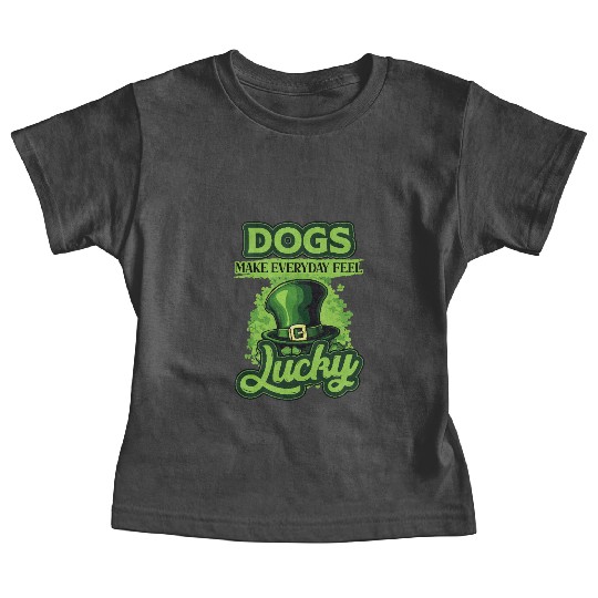 St Patricks Day Dogs Make Everyday Feel Lucky Baby Tees