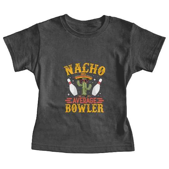 Nacho Average Bowler Funny Bowler Baby Tees