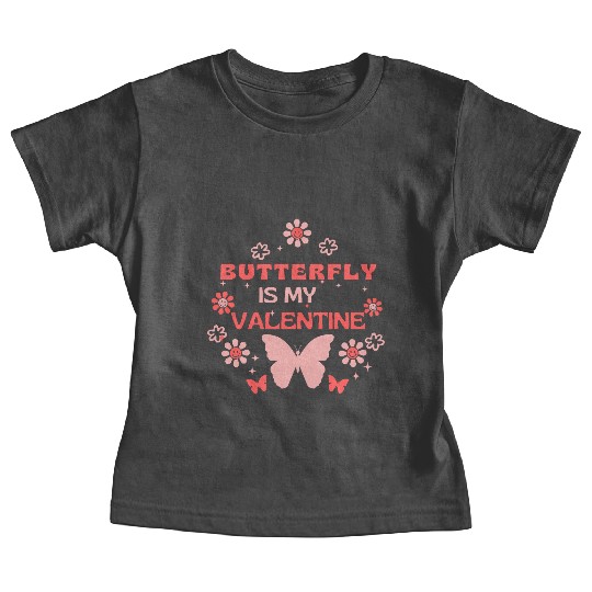 butterfly Is My Valentine Floral Cute butterfly Baby Tees