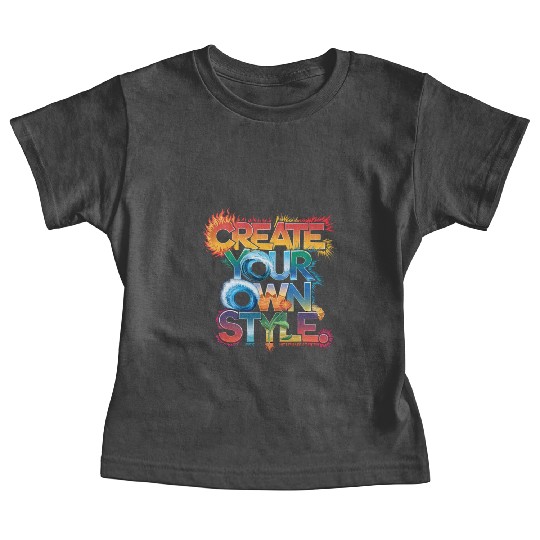 Create Your Own Style" - Unique and Creative Desig Baby Tees