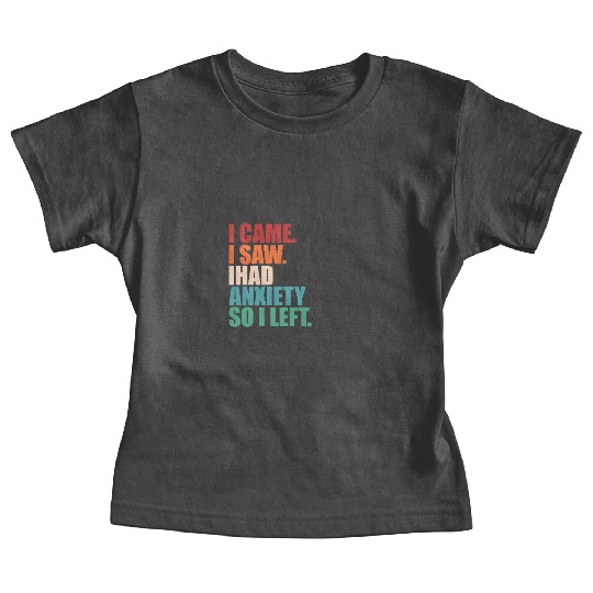 I Came I Saw I Had Anxiety I Left Funny Introvert Baby Tees