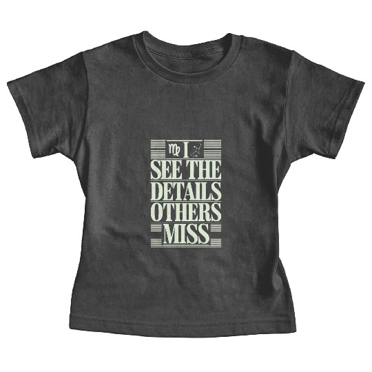 Virgo Zodiac I See The Details Others Miss Baby Tees