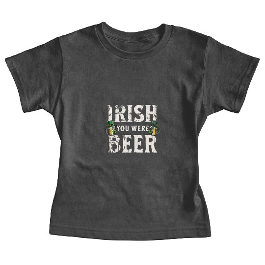 Irish You Were Beer – St. Patricks Day Baby Tees