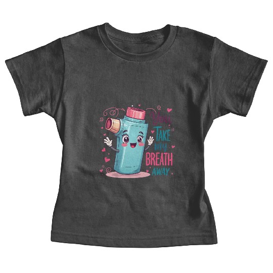 You Take My Breath Away Funny Inhaler Cartoon Baby Tees