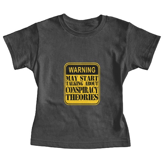 Warning: May Start Talking About Conspiracy Theori Baby Tees