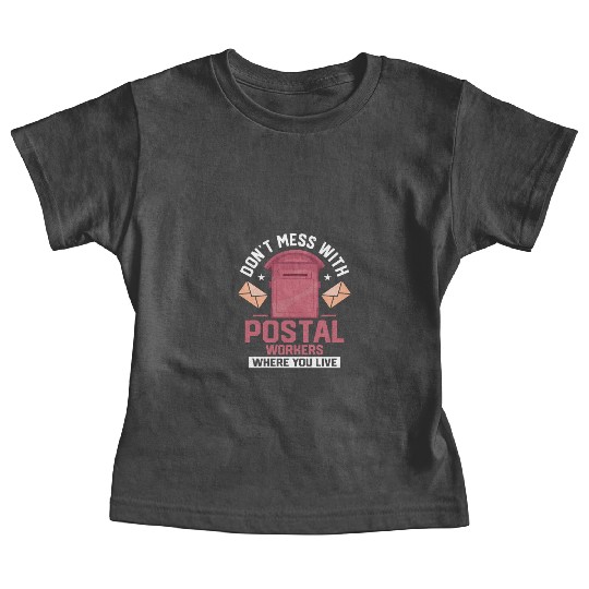 Don't Mess With Postal Workers Mailman Mail Baby Tees