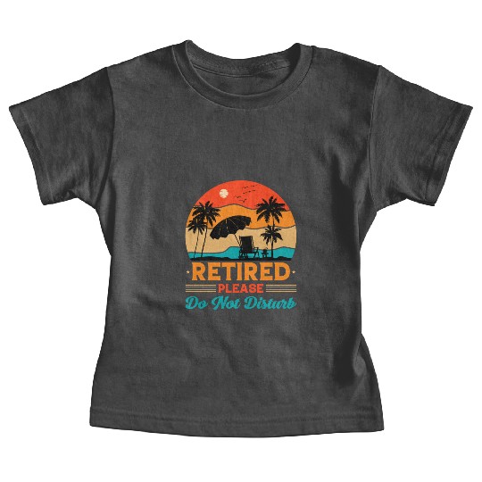 Retired Please Do Not Disturb Fun Baby Tees
