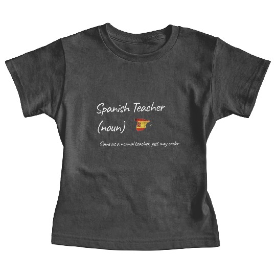 Spanish Teacher Same As Normal Teacher Cooler Baby Tees