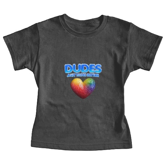 Dudes Just Taste Better Pride Month LGBTQ Gay Baby Tees