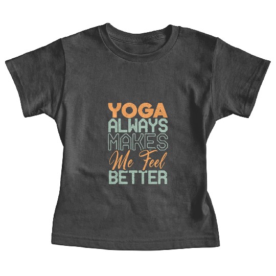 Yoga Always Makes Me Feel Better Baby Tees