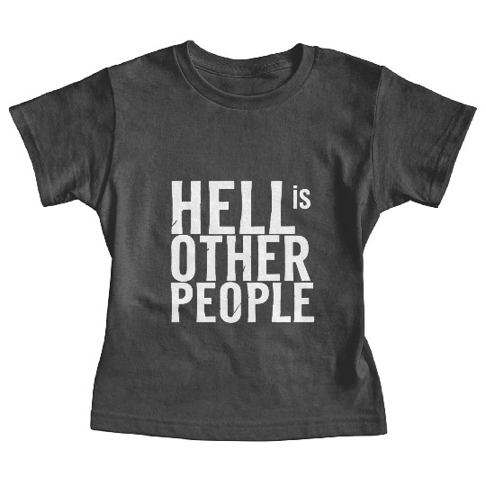Funny hell is other people individual creative art Baby Tees