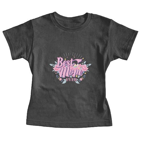 Best Mom Ever Floral Design Baby Tees