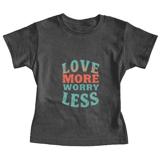 Love More Worry Less Vintage Motivational Quote Baby Tees