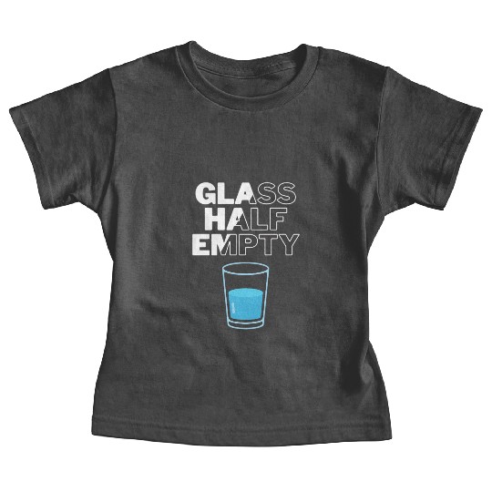 Glass Half Empty - Pessimist Baby Tees