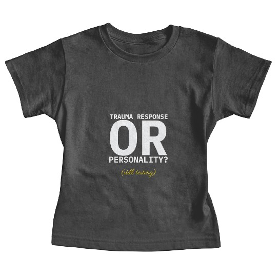 Trauma Response Baby Tees | Psychology Humor Baby Tees