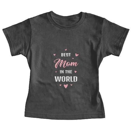 Best Mom Ever in the World Mother’s Day Style Baby Tees