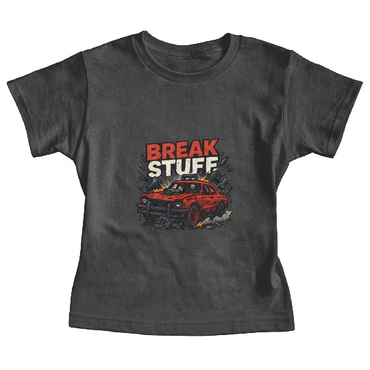 Break Stuff - Crash Racing Baby Tees Derby Car Design