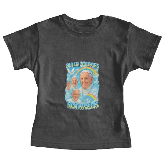 Pope Francis Build Bridges Not Walls Y2K Tribute Baby Tees