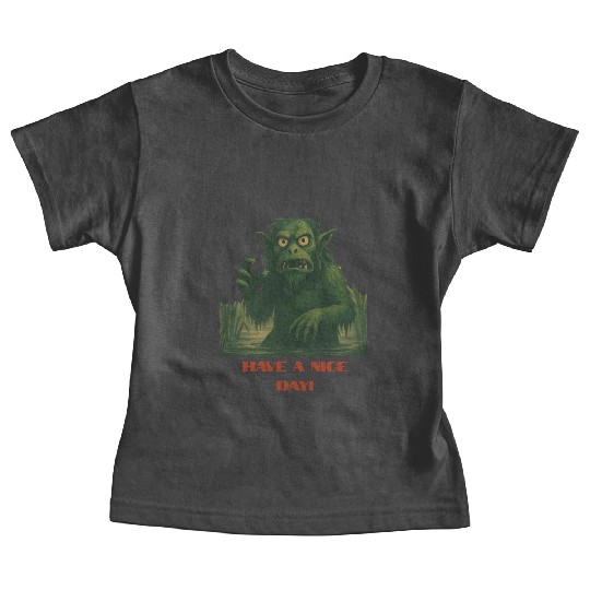 Have a Nice Day – Funny Monster Swamp Art Baby Tees