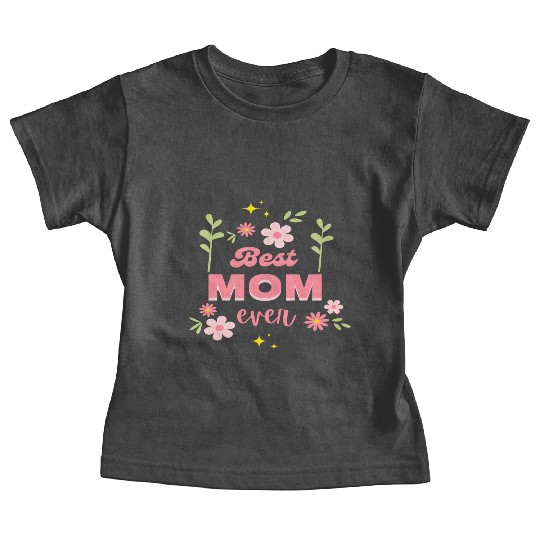 Best Mom Ever Elegant Floral Script Design Baby Tees