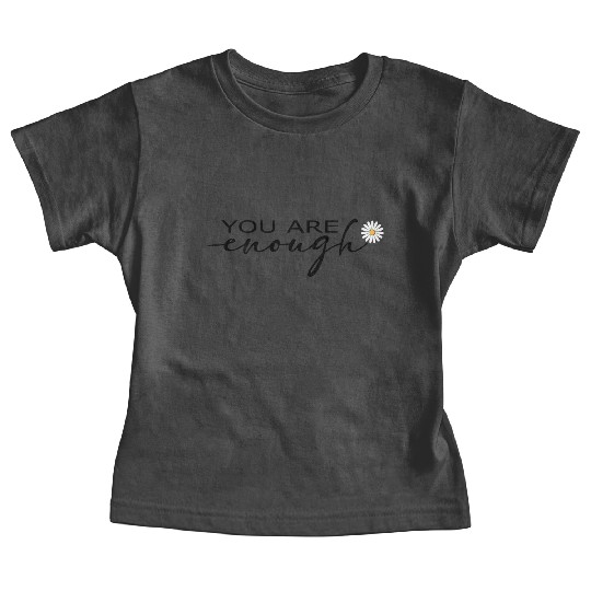 You Are Enough – Self-love Baby Tees