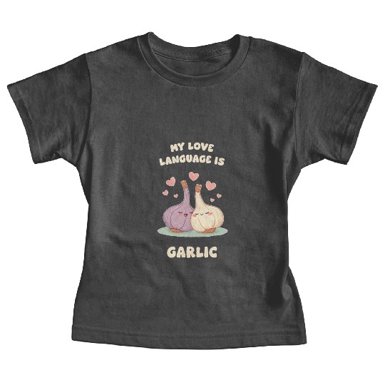 My Love Language Is Garlic Baby Tees