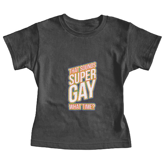 Fun Bisexual Pride Stuff - Sounds Gay WhaTime? Baby Tees