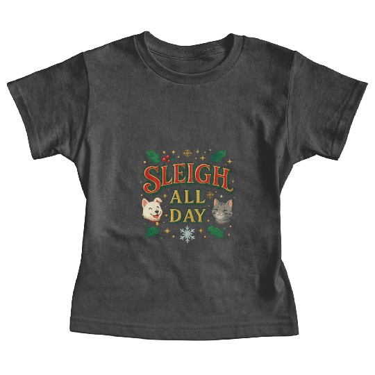 Sleigh All Day – Cute Holiday Pet Edition Baby Tees