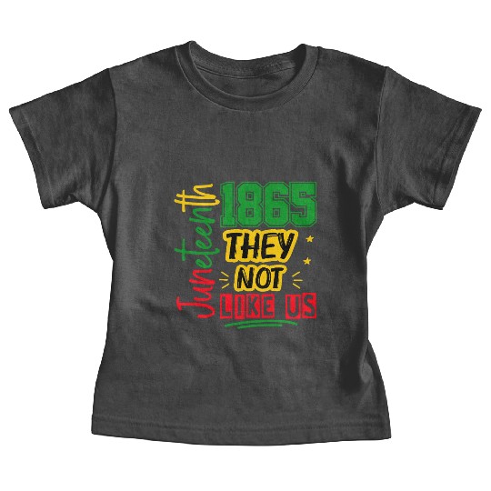 They Not Like Us Juneteenth 1865 Baby Tees