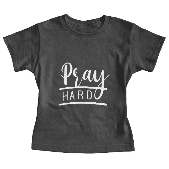 Pray Hard Christian Clothing Christian Baby Tees