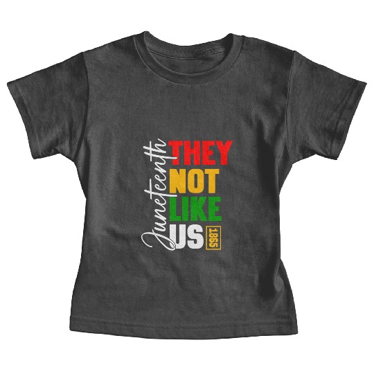Juneteenth They Not Like Us Baby Tees