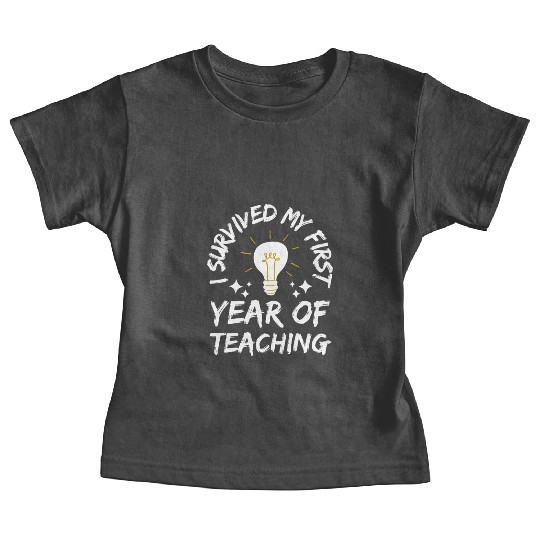 I Survived My First Year Of Teaching Baby Tees