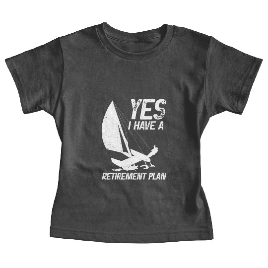 Retirement Plan Catamaran Trapeze Sailing Captain Baby Tees