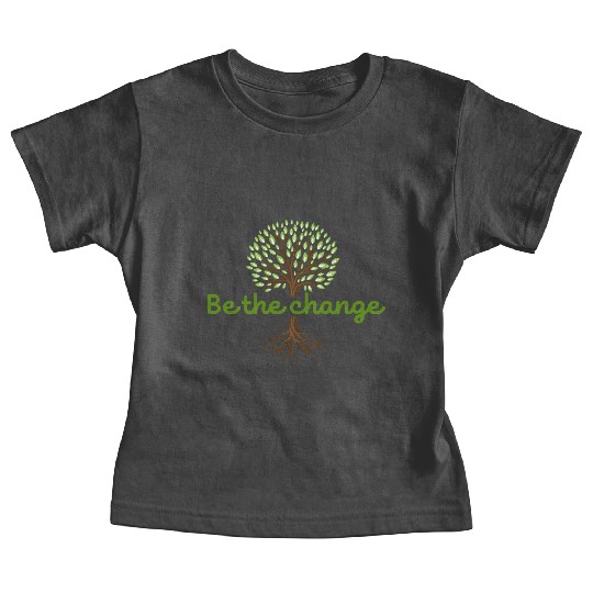 Be the Change Quote with Tree Art Baby Tees