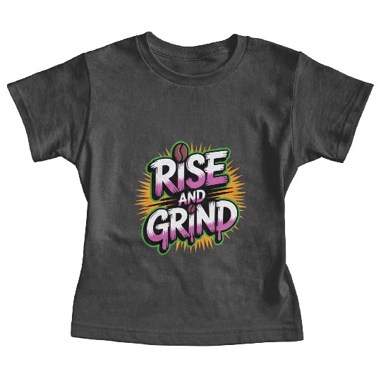 Rise and Grind Coffee Motivational Baby Tees
