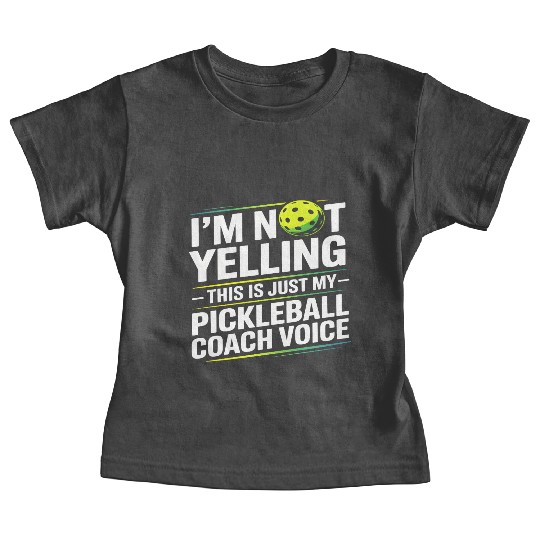 I’m Not Yelling Funny Pickleball Coach Voice Baby Tees