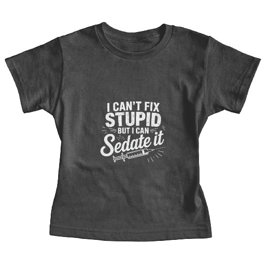 Humorous Medical Quote Baby Tees