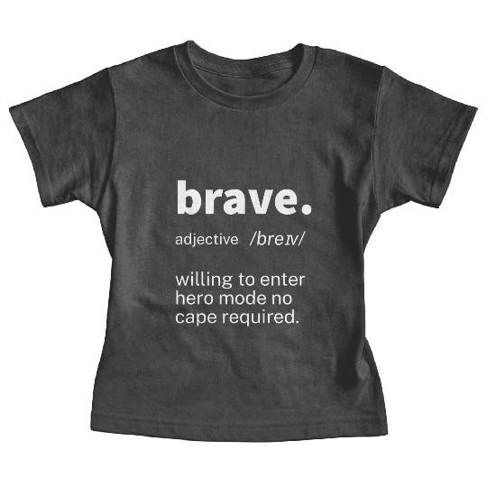 Brave Definition Motivational Baby Tees