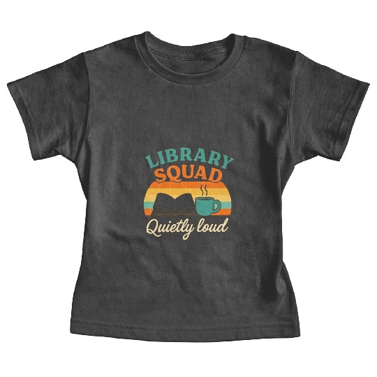 Library Squad Quietly Loud Reading Crew Librarian  Baby Tees