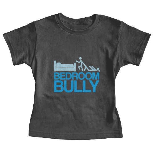 Bedroom Bully Baby Tees