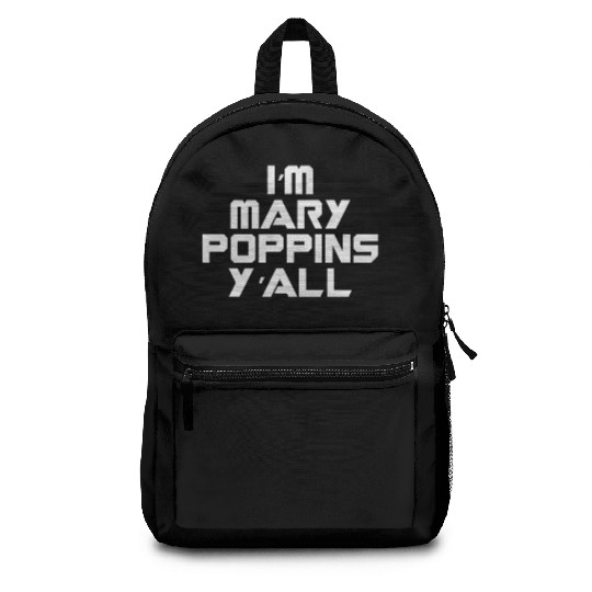 I'm Mary Poppins Y'all Backpacks