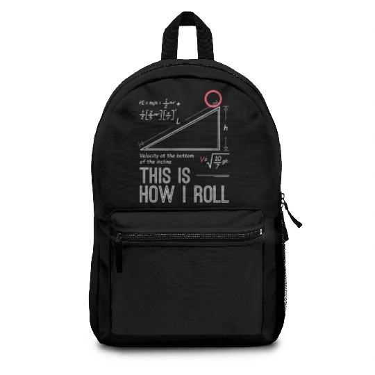 This is how I roll science physics chemistry gift Backpacks