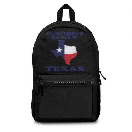 EVERYTHING IS BIGGER IN TEXAS Funny Adult HUMOR Backpacks