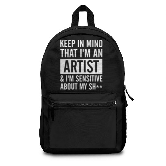 keep in mind that i am an artist i am sensitive ab Backpacks