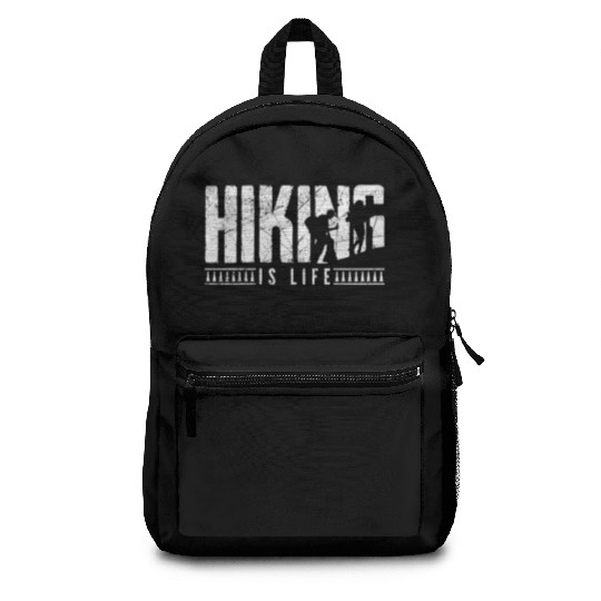 Hiking is life Take a Hike Hiker Backpacks