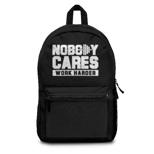 Nobody cares work harder Backpacks