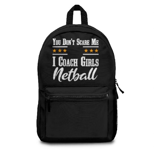 You Don't Scare Me I Coach Girls Netball Backpacks